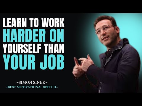 “Learn to work harder on yourself than your job.”simno sinek