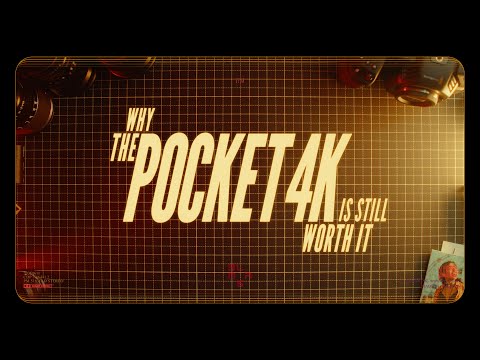 Why the Pocket 4K is Still Worth It