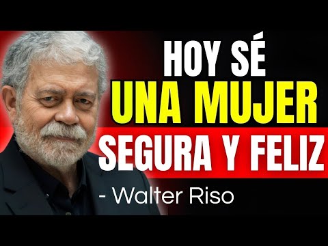 El Secreto de las Mujeres Felices y Seguras de Sí Mismas | Psicología Emocional – Walter Riso