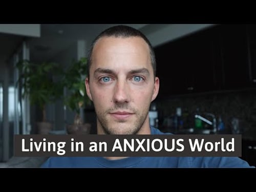 Living in a World of Anxiety | Why is Everyone So Anxious?
