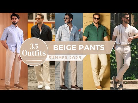 35 Ways to Style Beige Pants in Summer 2025 | Men's Fashion