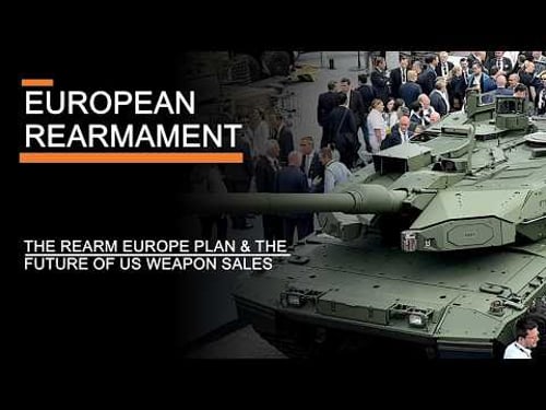 European Rearmament - The ReArm Europe Plan & the Future of U.S. Weapon Sales