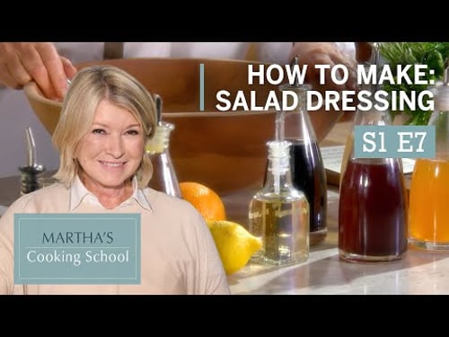 Martha Stewart Teaches You How to Make Salad Dressing | Martha’s Cooking School S1E7 "Dressings”