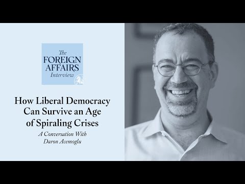 Daron Acemoglu: How Liberal Democracy Can Survive an Age of Spiraling Crises