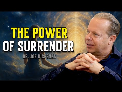 Surrender the Mind and Allow Life To Deliver What You Desire - Joe Dispenza Motivational Speech