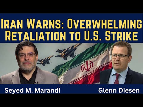 Seyed M. Marandi: Iran Warns of Overwhelming Retaliation to ANY U.S. Strike