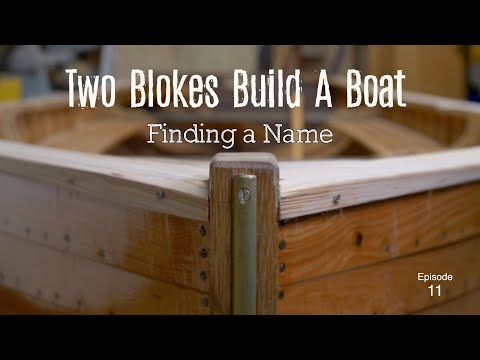 Finding a name (Ep. 11) Two Blokes Build A Boat