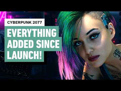 Cyberpunk 2077: Everything Major Added Since Launch