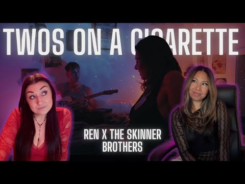 TWOS ON A CIGARETTE / REN X SKINNER BROTHERS / REACTION!!