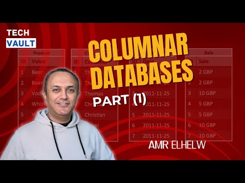 Columnar Databases/Column Stores - Part 1 (English) with Amr Elhelw - Tech Vault