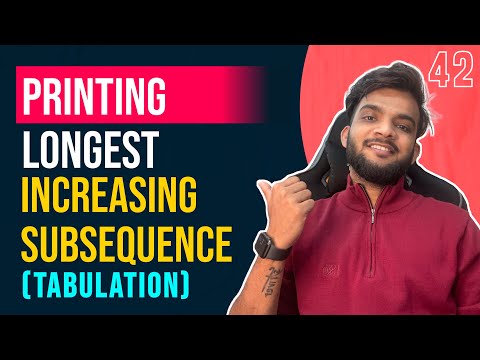 DP 42. Printing Longest Increasing Subsequence | Tabulation | Algorithm