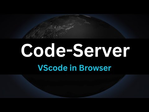 Code-Server: VS Code in the Browser - Run Anywhere