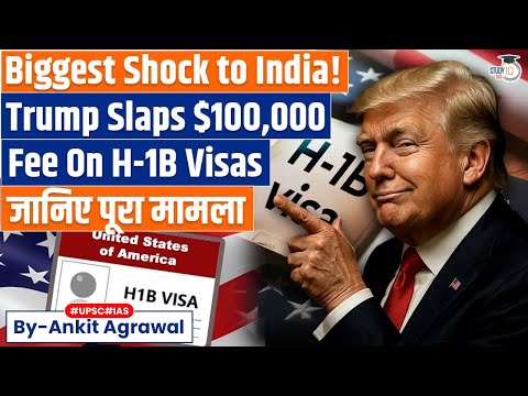 Big Change for H-1B: Trump Imposes $100,000 Fee | Ankit Agrawal Study IQ