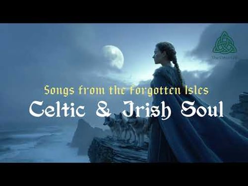 Songs from the Forgotten Isles | Celtic & Irish Music for the Soul #celticmusic #irishmusic