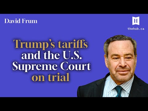 David Frum: Trump's tariff powers on trial and Canada's Indigenous property crisis