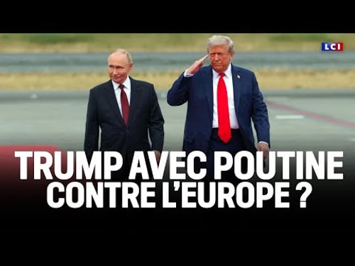 Le Grand Dossier - Trump avec Poutine contre l'Europe ?|LCI
