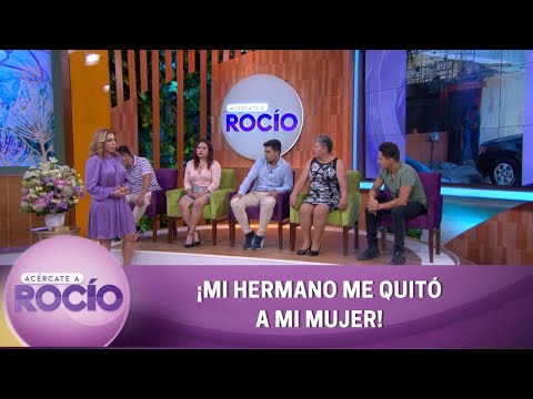 Mi hermano me quitó a mi mujer.| Programa del 7 de junio del 2022 | Acércate a Rocío.