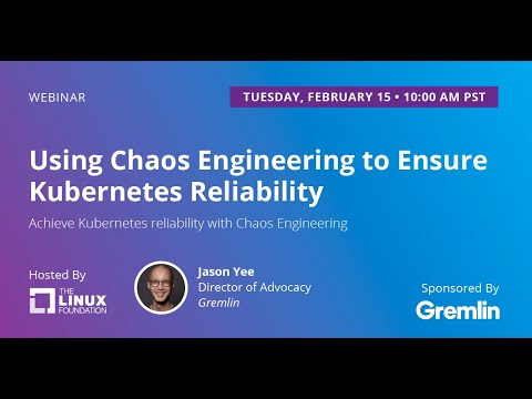 LF Live Webinar: Using Chaos Engineering to Ensure Kubernetes Reliability