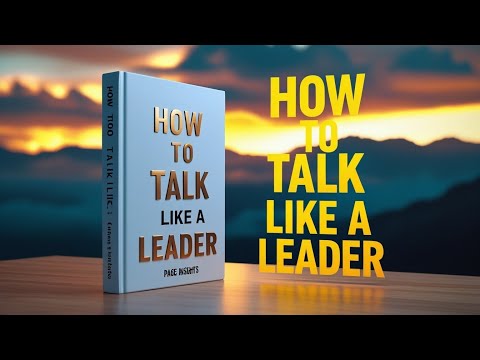 How to Talk like a leader |Audiobook @EchoesofEmpowerment1 @AudioBookZone11