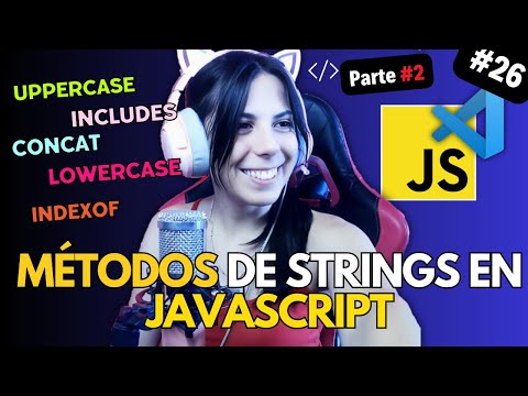 MÉTODOS DE STRINGS en JAVASCRIPT - PARTE 2 | ⭐ Curso JAVASCRIPT DESDE CERO 🚀 #26