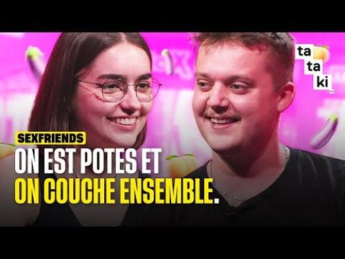 Des sexfriends nous expliquent leur relation - YADEBAT