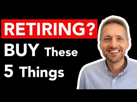 Buy These 5 Things BEFORE You RETIRE