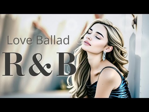 【Ballad R&B】Love Ballad: Romantic R&B Songs for Relaxation / 作業用BGM