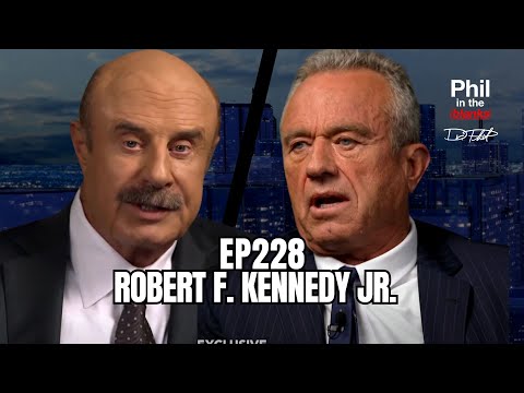 Robert F. Kennedy Jr. Interview - Dr. Phil Exclusive | Part 1 | Ep. 228 | Phil in the Blanks Podcast