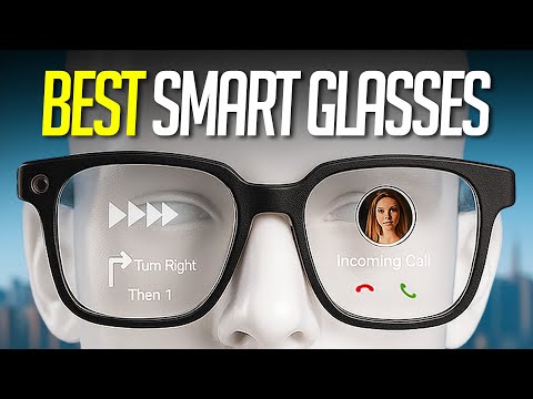 6 Best Smart Glasses For 2025 You Can ACTUALLY Buy