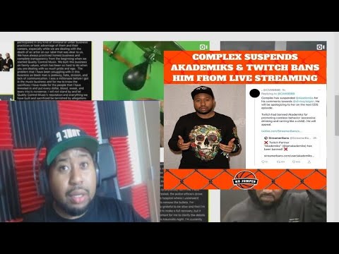 Hes Back! Akademiks Explains Why He Got Banned Off Twitch and Complex Temporarily