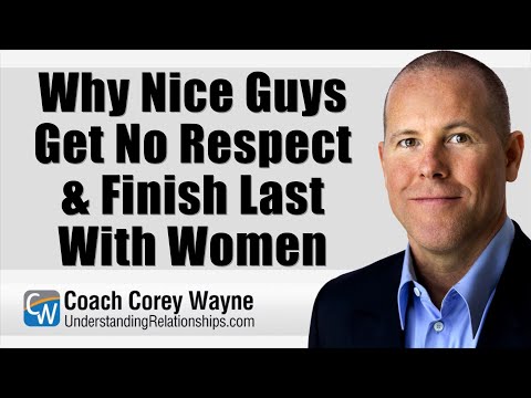 Why Nice Guys Get No Respect & Finish Last With Women