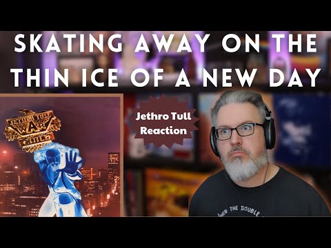 First Time Listen/Reaction to Skating Away on the Thin Ice of a New Day by JETHRO TULL | Ep. 933