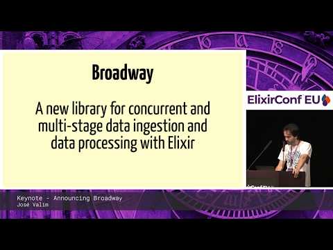José Valim - Keynote: Announcing Broadway - ElixirConf EU 2019