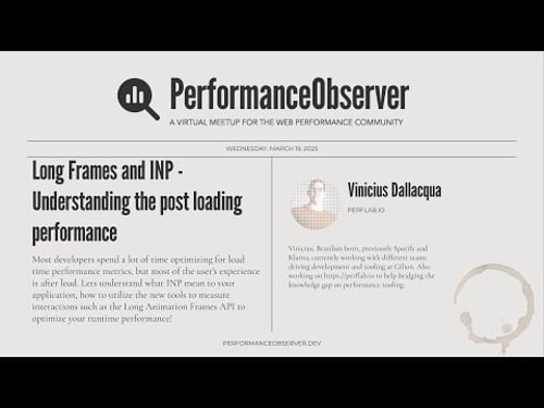 Long Frames & INP: Post-loading performance with Vinicius Dallacqua | PerformanceObserver