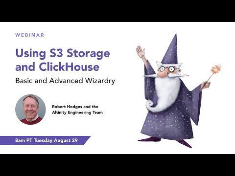 Using S3 Storage and ClickHouse®: Basic and Advanced Wizardry | ClickHouse Webinar