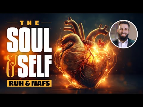 The Soul & Self (Ruh & Nafs)
