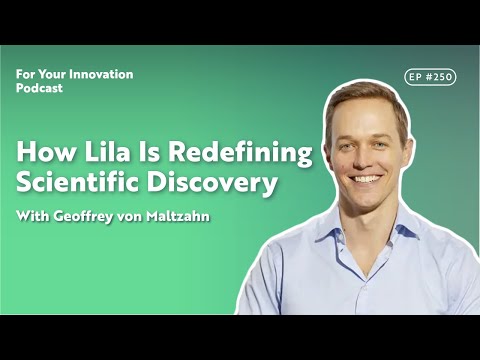 How Lila Is Redefining Scientific Discovery With Geoffrey von Maltzahn