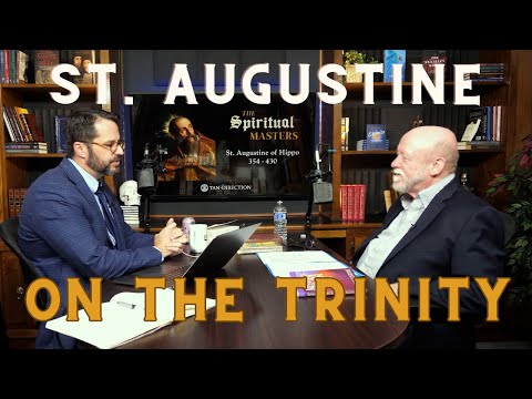 St. Augustine Part 6: On The Trinity