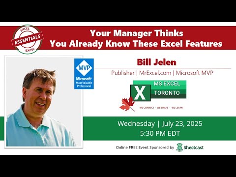 Excel Toronto Meetup - Your Manager Thinks You Already Know These Excel Features - Bill Jelen