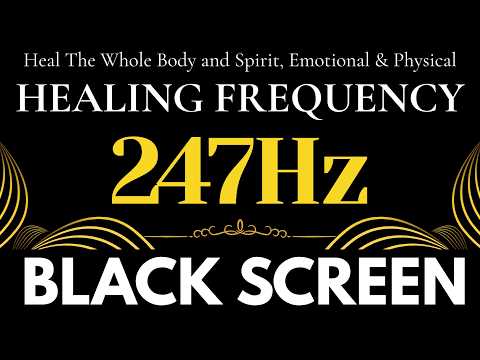 247Hz - SUPER RECOVERY & HEALING FREQUENCY - Heal The Whole Body and Spirit, Emotional & Physical