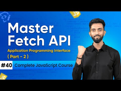 Master Fetch API | Day 40 ( Part -2 ) | Complete JavaScript Course 2025