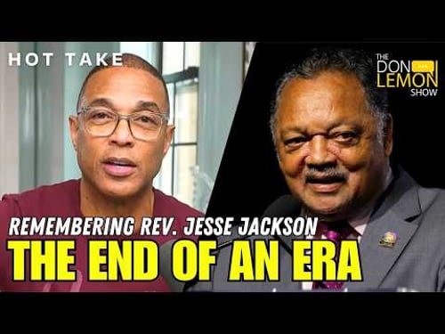 HOT TAKES! - The End Of An Era: Remembering Rev. Jesse Jackson