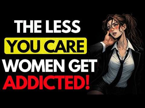 Why Women Get Addicted to Men Who Act Like They're Nothing | Stoicism