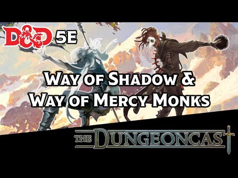 D&D Monks: Way of Shadow and Way of Mercy - The Dungeoncast Ep.231
