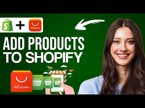 How to Add Products to Shopify from Aliexpress - Full Guide