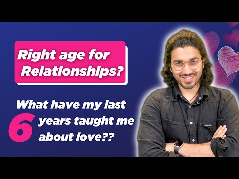 Right age for Relationships ? Reality of College Love