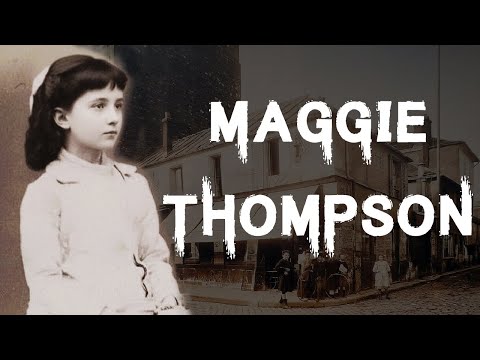 The Harrowing & Sinister Case of Little Maggie Thompson