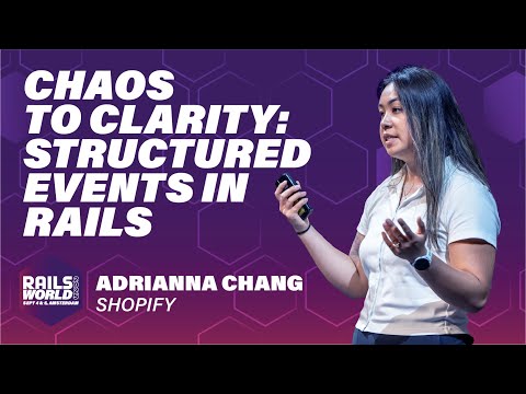 Adrianna Chang - From Chaos to Clarity: Structured Event Reporting in Rails