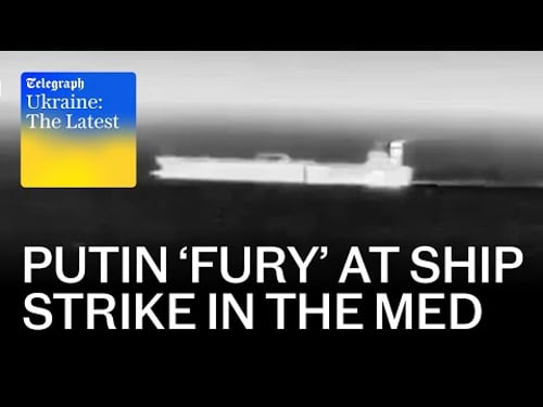 Putin vows revenge after oil tanker blown up in Mediterranean | Ukraine: The Latest