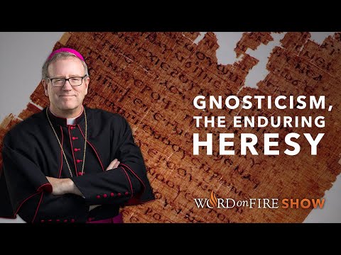 Gnosticism, the Enduring Heresy